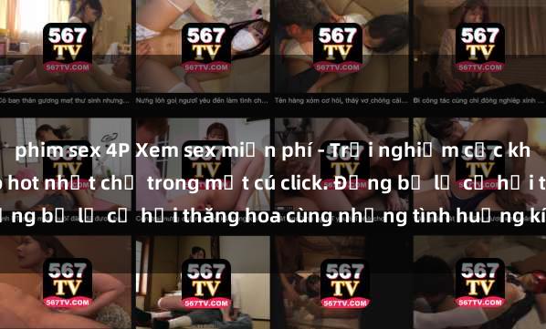 phim sex 4P Xem sex miễn phí - Trải nghiệm cực khoái với hàng ngàn video hot nhất chỉ trong một cú click. Đừng bỏ lỡ cơ hội thăng hoa cùng những tình huống kích thích!