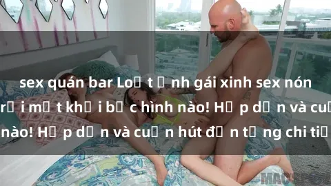 sex quán bar Loạt ảnh gái xinh sex nóng bỏng, không thể rời mắt khỏi bức hình nào! Hấp dẫn và cuốn hút đến từng chi tiết.