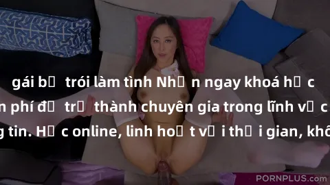 gái bị trói làm tình Nhận ngay khoá học lập trình Java miễn phí để trở thành chuyên gia trong lĩnh vực công nghệ thông tin. Học online, linh hoạt với thời gian, không giới hạn địa điểm. Đăng ký ngay!