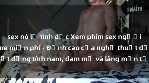 sex nô lệ tình dục Xem phim sex người Pháp vietsub online miễn phí - Đỉnh cao của nghệ thuật đồng tính nam, đam mỹ và lãng mạn từ xứ sở hoa hồng!