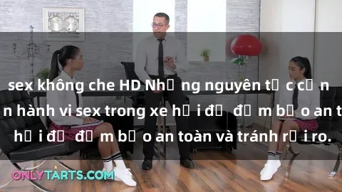 sex không che HD Những nguyên tắc cần nhớ khi thực hiện hành vi sex trong xe hơi để đảm bảo an toàn và tránh rủi ro.