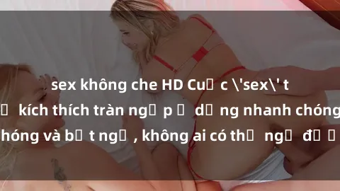 sex không che HD Cuộc 'sex' trong thang máy: Khi sự kích thích tràn ngập ở dạng nhanh chóng và bất ngờ, không ai có thể ngờ được điều gì sẽ xảy ra!