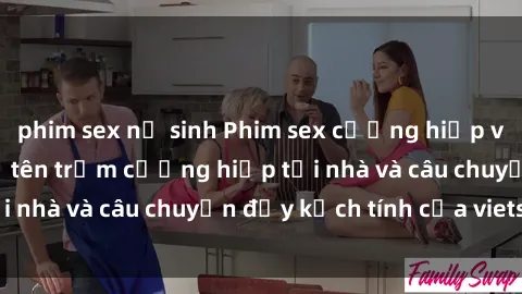 phim sex nữ sinh Phim sex cưỡng hiếp vietsub: Nữ sinh bị tên trộm cưỡng hiếp tại nhà và câu chuyện đầy kịch tính của vietsub