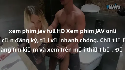 xem phim jav full HD Xem phim JAV online miễn phí không cần đăng ký, tải về nhanh chóng. Chất lượng HD, dễ dàng tìm kiếm và xem trên mọi thiết bị. Đặc biệt, không quảng cáo làm phiền.