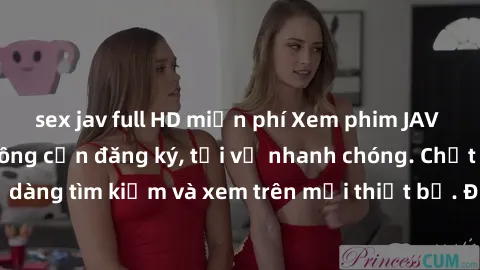 sex jav full HD miễn phí Xem phim JAV online miễn phí không cần đăng ký, tải về nhanh chóng. Chất lượng HD, dễ dàng tìm kiếm và xem trên mọi thiết bị. Đặc biệt, không quảng cáo làm phiền.