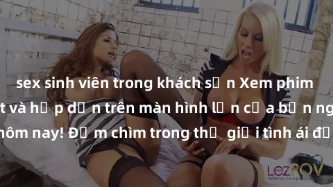 sex sinh viên trong khách sạn Xem phim JAV vietsub mới nhất và hấp dẫn trên màn hình lớn của bạn ngay hôm nay! Đắm chìm trong thế giới tình ái đầy nóng bỏng và kích thích.
