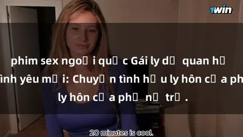 phim sex ngoại quốc Gái ly dị quan hệ tìm kiếm tình yêu mới: Chuyện tình hậu ly hôn của phụ nữ trẻ.