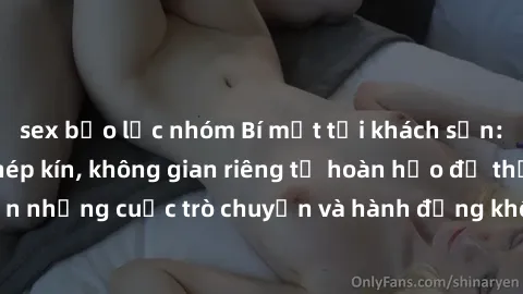 sex bạo lực nhóm Bí mật tại khách sạn: Phòng quay lén khép kín, không gian riêng tư hoàn hảo để thực hiện những cuộc trò chuyện và hành động không bị người khác phát hiện.