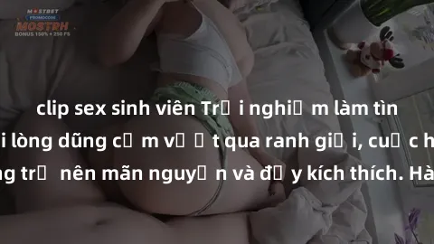 clip sex sinh viên Trải nghiệm làm tình ngoài đường: Khi lòng dũng cảm vượt qua ranh giới, cuộc hẹn nơi công cộng trở nên mãn nguyện và đầy kích thích. Hành vi nguy hiểm, nhưng cũng tạo nên cảm giác m
