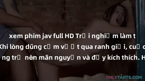 xem phim jav full HD Trải nghiệm làm tình ngoài đường: Khi lòng dũng cảm vượt qua ranh giới, cuộc hẹn nơi công cộng trở nên mãn nguyện và đầy kích thích. Hành vi nguy hiểm, nhưng cũng tạo nên cảm giác