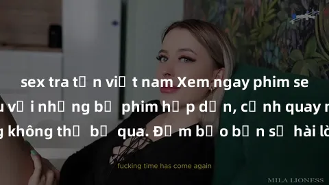 sex tra tấn việt nam Xem ngay phim sex bukkake hàng đầu với những bộ phim hấp dẫn, cảnh quay nóng bỏng không thể bỏ qua. Đảm bảo bạn sẽ hài lòng với trải nghiệm mới lạ này!