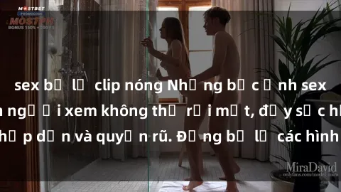 sex bị lộ clip nóng Những bức ảnh sexy tá gợi cảm khiến người xem không thể rời mắt, đầy sức hấp dẫn và quyến rũ. Đừng bỏ lỡ các hình ảnh nóng bỏng này!