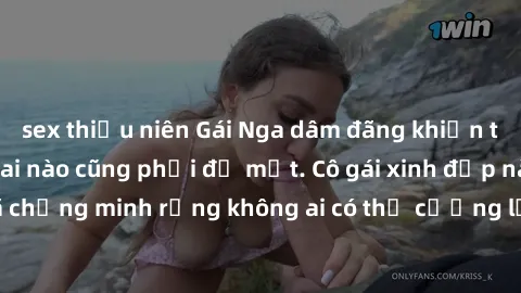 sex thiếu niên Gái Nga dâm đãng khiến tim bất cứ chàng trai nào cũng phải đỏ mặt. Cô gái xinh đẹp này đã chứng minh rằng không ai có thể cưỡng lại khi cô làm tình đắm say.