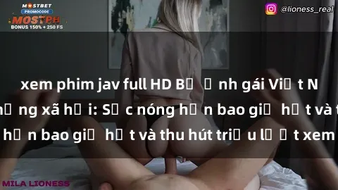 xem phim jav full HD Bộ ảnh gái Việt Nam nude gây sốt mạng xã hội: Sắc nóng hơn bao giờ hết và thu hút triệu lượt xem