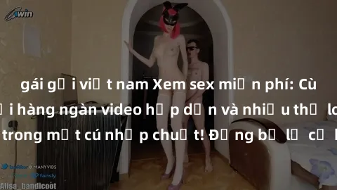 gái gọi việt nam Xem sex miễn phí: Cùng trải nghiệm với hàng ngàn video hấp dẫn và nhiều thể loại đa dạng chỉ trong một cú nhấp chuột! Đừng bỏ lỡ cơ hội thưởng thức tuyệt vời này ngay hôm nay!