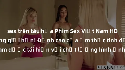 sex trên tàu hỏa Phim Sex Việt Nam HD - Xem ngay và không giới hạn! Đỉnh cao của ẩm thực tình dục Việt Nam được tái hiện với chất lượng hình ảnh sắc nét. Hãy thưởng thức ngay!