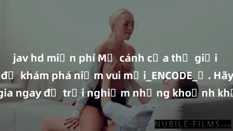jav hd miễn phí Mở cánh cửa thế giới sex MILF Việt Nam để khám phá niềm vui mới_ENCODE_. Hãy tham gia ngay để trải nghiệm những khoảnh khắc đầy kích thích và đam mê.